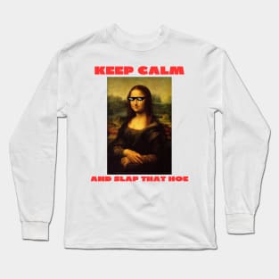 Keep calm and slap that hoe Long Sleeve T-Shirt